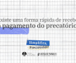 Saiba se é possível receber precatório de forma mais rápida